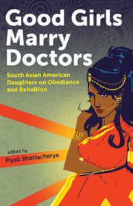 Cover of Good Girls Marry Doctors, Edited by Piyali Bhattacharya