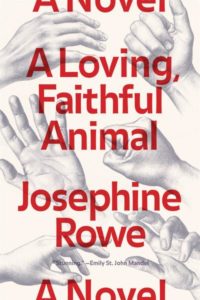 Cover of A Loving, Faithful Animal by Josephine Rowe
