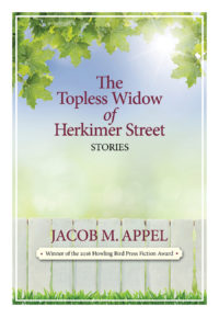 Cover of The Topless Widow of Herkimer Street by Jacob M. Appel