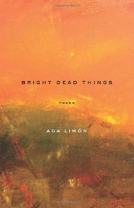 Cover of Bright Dead Things by Ada Limón